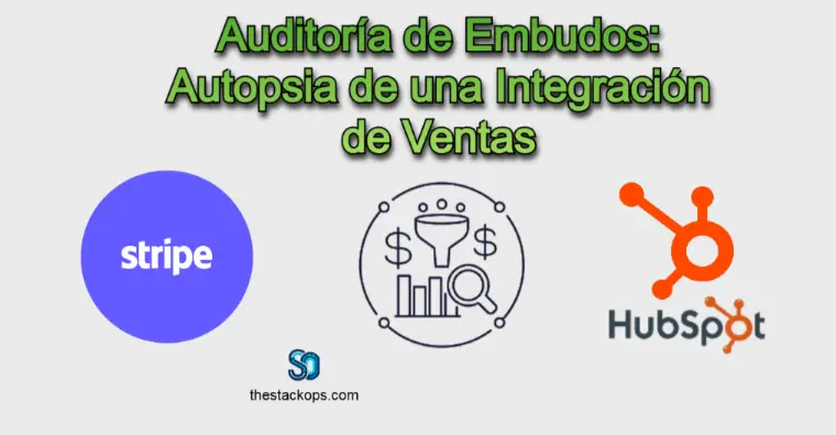 caso de estudio de auditoria de embudos de ventas e integracion de hubspot y stripe